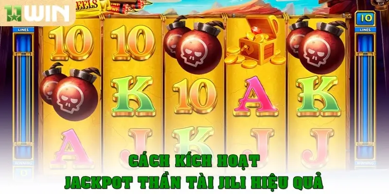 Cách kích hoạt Jackpot Thần Tài JILI hiệu quả