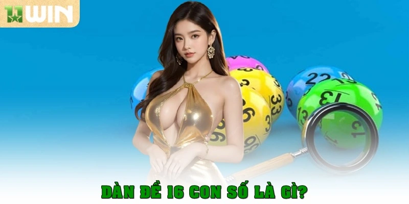 Dàn đề 16 con số là gì? 
