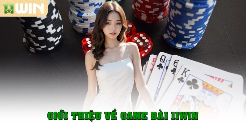 Giới thiệu về game bài 11WIN